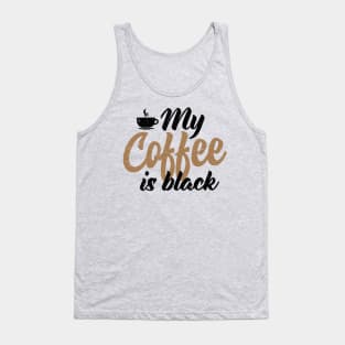 My Coffee is Black Tank Top